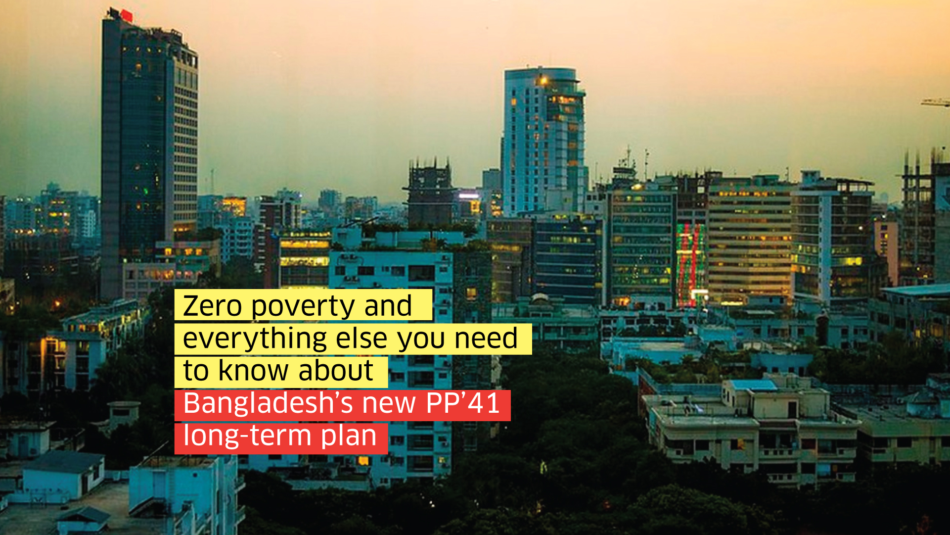 Zero poverty and everything else you need to know about Bangladesh’s new PP’41 long-term plan
