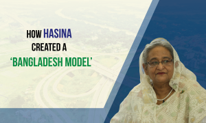 How Hasina created a ‘Bangladesh model’